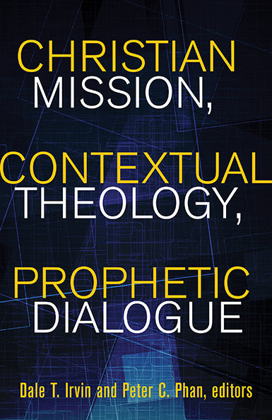 Christian Mission, Contextual Theology, Prophetic Dialogue - Orbis Books
