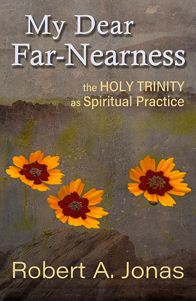 My Dear Far-Nearness: The Holy Trinity as a Spiritual Practice - Orbis Books