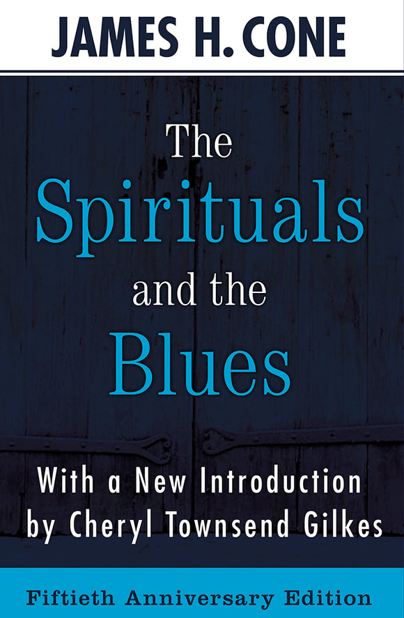 The Spirituals and the Blues: 50th Anniversary Edition - Orbis Books