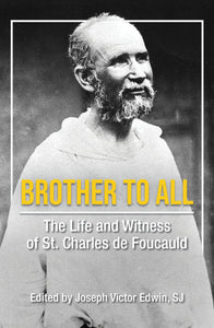 Brother to All : The Life and Witness of Saint Charles de Foucauld - Orbis Books
