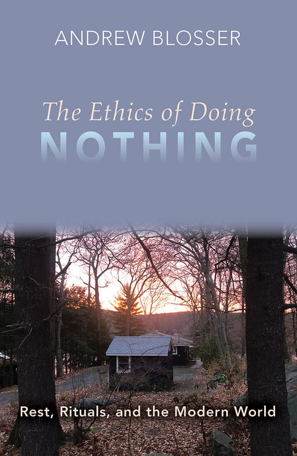The Ethics of Doing Nothing: Rest, Rituals and the Modern World