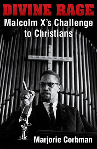 Divine Rage: Malcolm X's Challenge to Christians