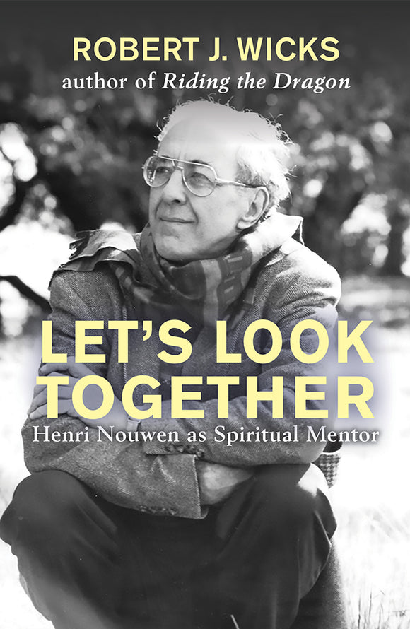 Let's Look Together : Henri Nouwen as Spiritual Mentor