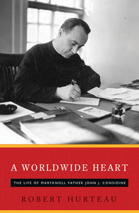A Worldwide Heart: John J. Considine, M.M.