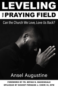 Leveling The Praying Field: Can the Church We Love, Love Us Back? - Orbis Books