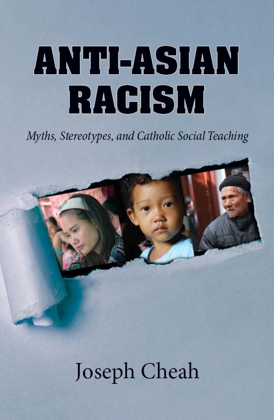 Anti Asian Racism : Myths, Stereotypes, and Catholic Social Teaching - Orbis Books