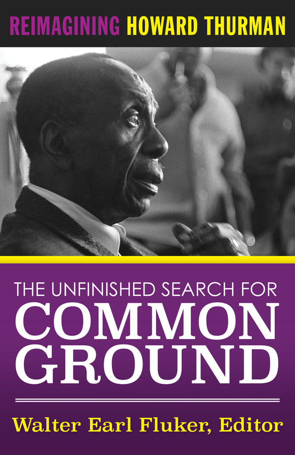The Unfinished Search for Common Ground: Reimagining Howard Thurman’s Life and Work