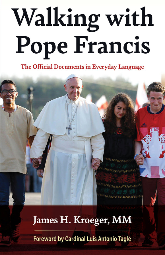 Walking With Pope Francis:  The Official Documents in Everyday Language