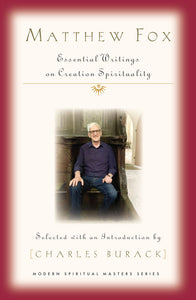 Mathew Fox: Essential Writings on Creation Spirituality - Orbis Books