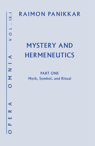 Mystery and Hermeneutics. Part 1: Myth, Symbol, and Ritual (Opera Omnia IX.1) - Orbis Books