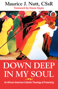 Down Deep in my Soul : An African American Catholic Theology of Preaching - Orbis Books