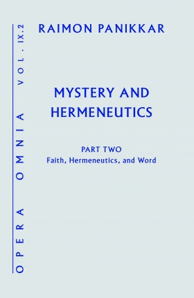 Mystery and Hermeneutics. Part 2: Faith, Hermeneutics, and Word (Opera Omnia IX.2) - Orbis Books