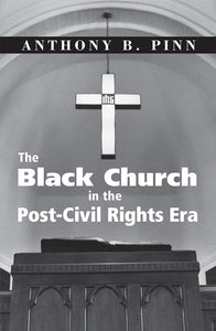 The Black Church in the Post-Civil Rights Era - Orbis Books