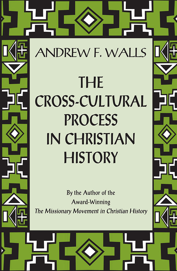 The Cross-Cultural Process in Christian History - Orbis Books