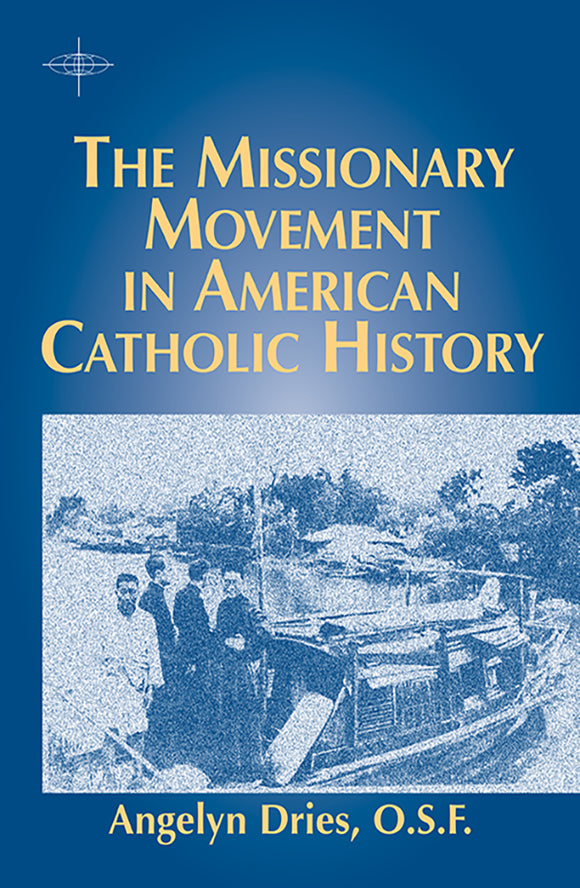 The Missionary Movement in American Catholic History - Orbis Books