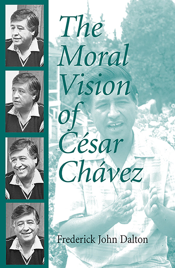 The Moral Vision of Cesar Chavez - Orbis Books