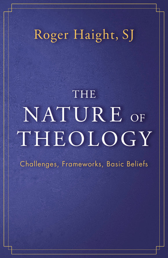 The Nature of Theology : Challenges, Frameworks, Basic Beliefs - Orbis Books