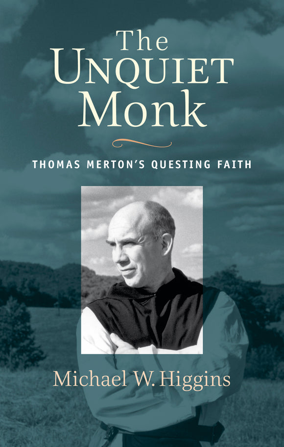 The Unquiet Monk: Thomas Merton's Questing Faith - Orbis Books